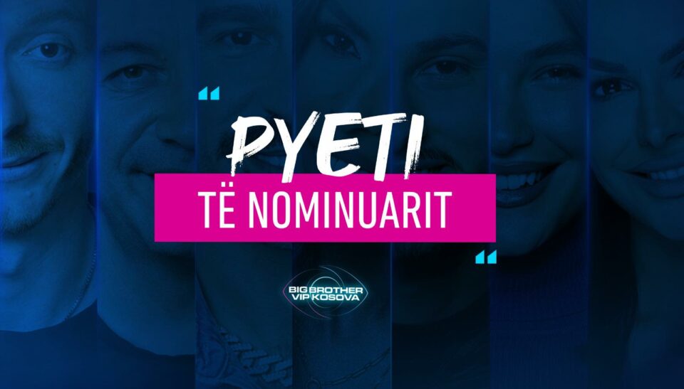 cila-eshte-pyetja-e-juaj-per-gjashteshen-e-te-nominuarve-ne-big-brother?